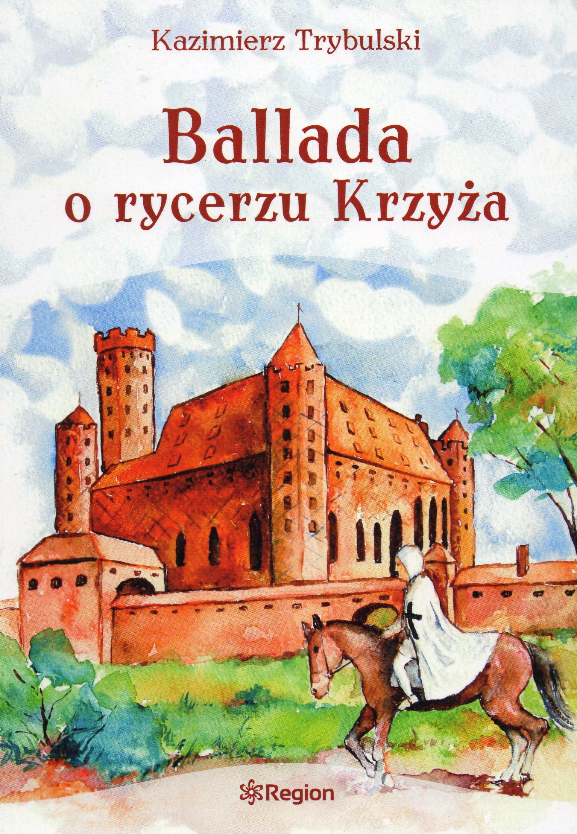 Ballada O Uprzejmym Rycerzu Wiera Badalska Ballada o rycerzu Krzyża (252965) - Kazimierz Trybulski - książka