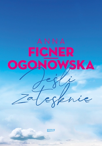Jesli Zatesknie 6136978 Anna Ficner Ogonowska Ksiazka Recenzja Streszczenie