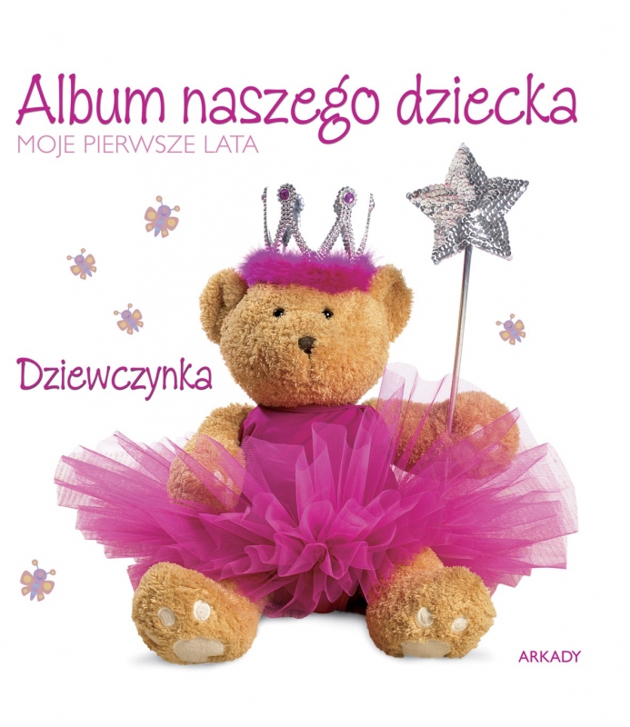 Album Moje Pierwsze Trzy Lata Album naszego dziecka Dziewczynka. Moje pierwsze lata - książka
