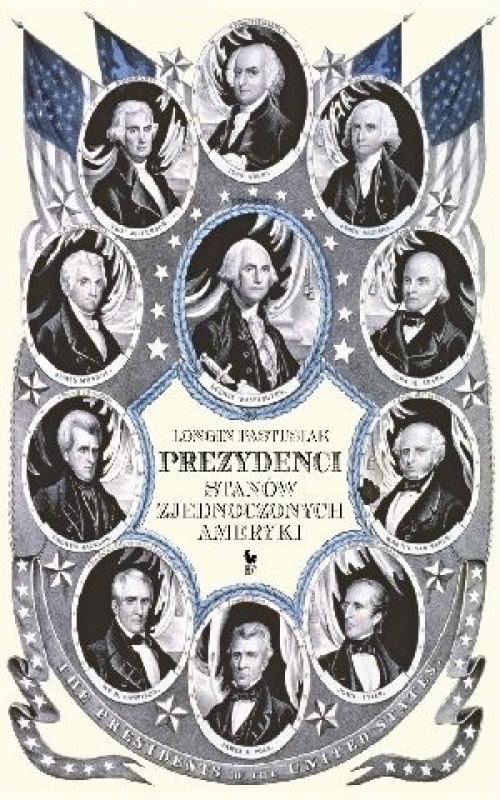 Prezydenci Stanów Zjednoczonych Ameryki Longin Pastusiak
