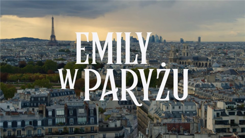Obrazek w treści Emily w Paryżu – Miasto mody, szczęścia i wielkich szans! [jpg]