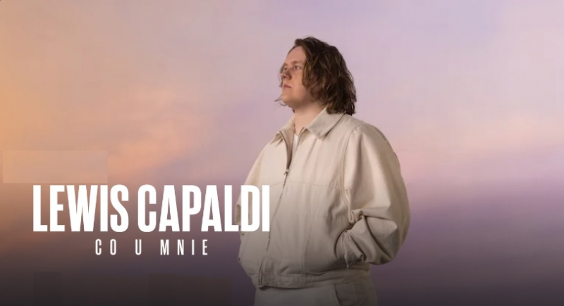 Obrazek w treści Lewis Capaldi: Co u mnie - film dokumentalny o brytyjskiej gwieździe pop już na Netflix [jpg]