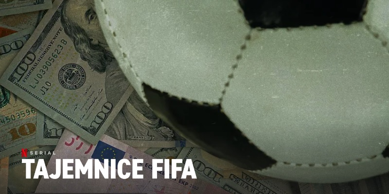 Obrazek w treści Tajemnice FIFA - sportowy serial dokumentalny Netflix, z nutką opowieści kryminalnej  [jpg]