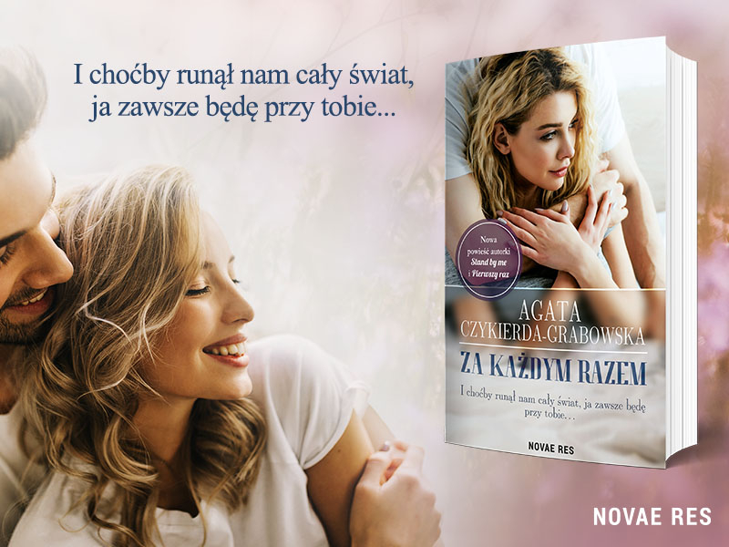 Obrazek w treci I choby run nam cay wiat, ja zawsze bd przy tobie. „Za kadym razem Agaty Czykierdy-Grabowskiej [jpg]