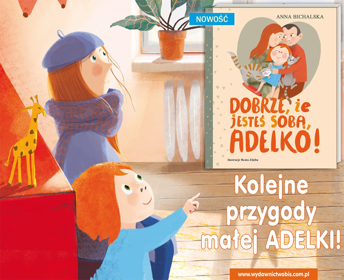 „Dobrze, że jesteś sobą, Adelko!" Anny Bichalskiej - grafika promująca książkę