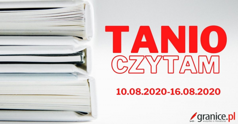 Obrazek w treści Tanio Czytam: Promocje w księgarniach 10-16.08.2020 [jpg]