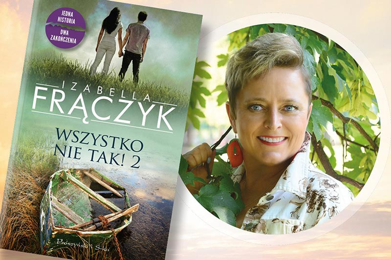 Obrazek w treści Pozory, rzeczywistość i... dwa zakończenia. Nowa powieść Izabelli Frączyk [jpg]