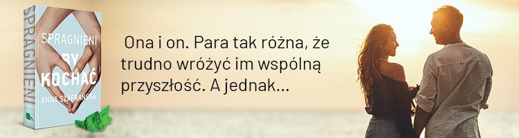 Obrazek w treści Pragnienia gorące jak ogień. Fragment książki Spragnieni, by kochać [jpg]