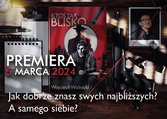 Kto tak blisko Wojciech Wolnicki grafika promujca ksik