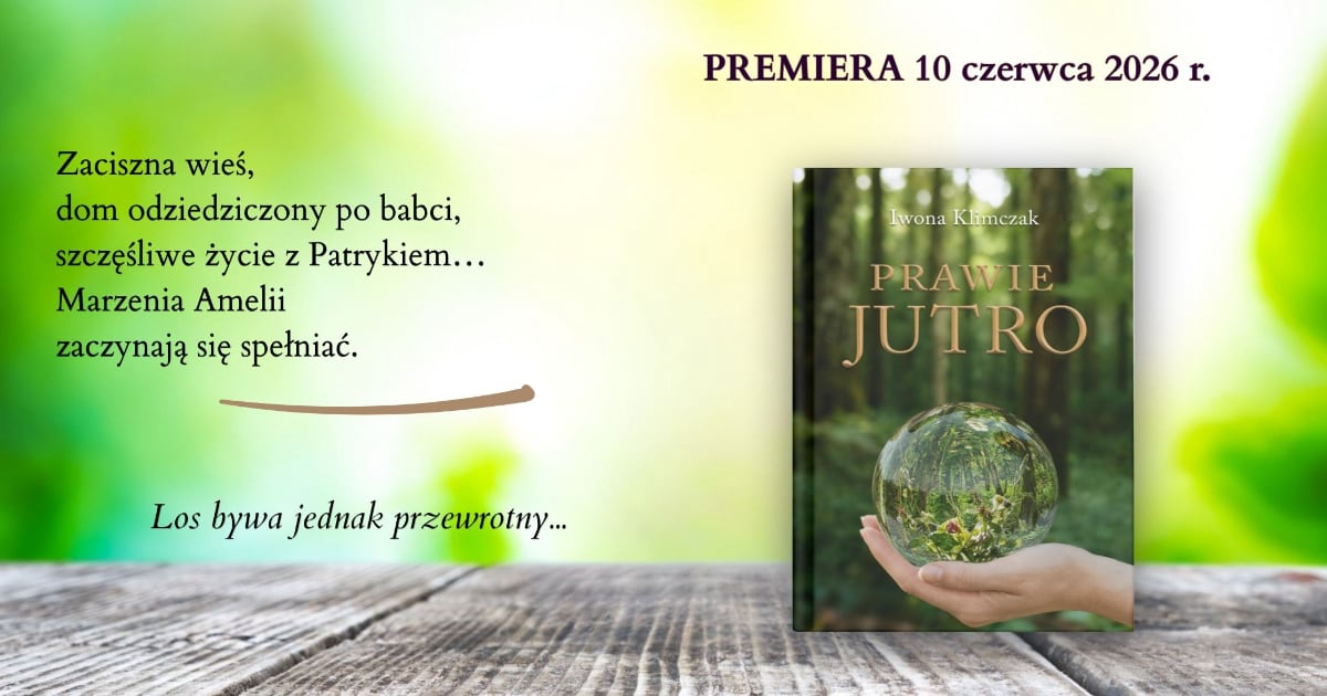 Prawie jutro Iwona Klimczak - grafika promująca książkę