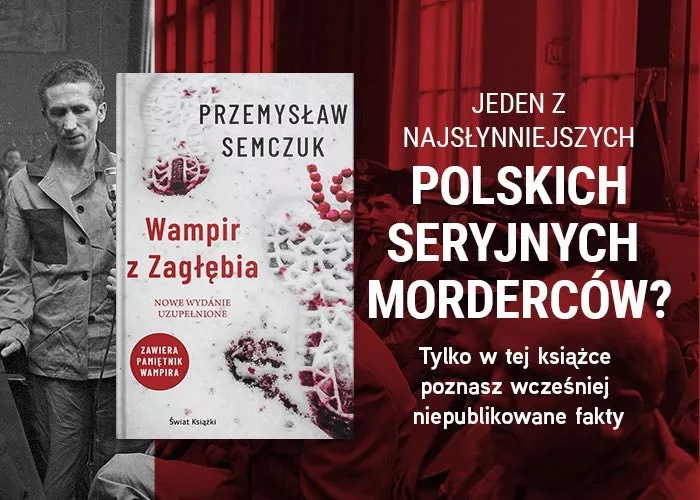Obrazek w treści Słyszał pan o sprawie Wampira? „Wampir z Zagłębia Przemysława Semczuka [jpg]