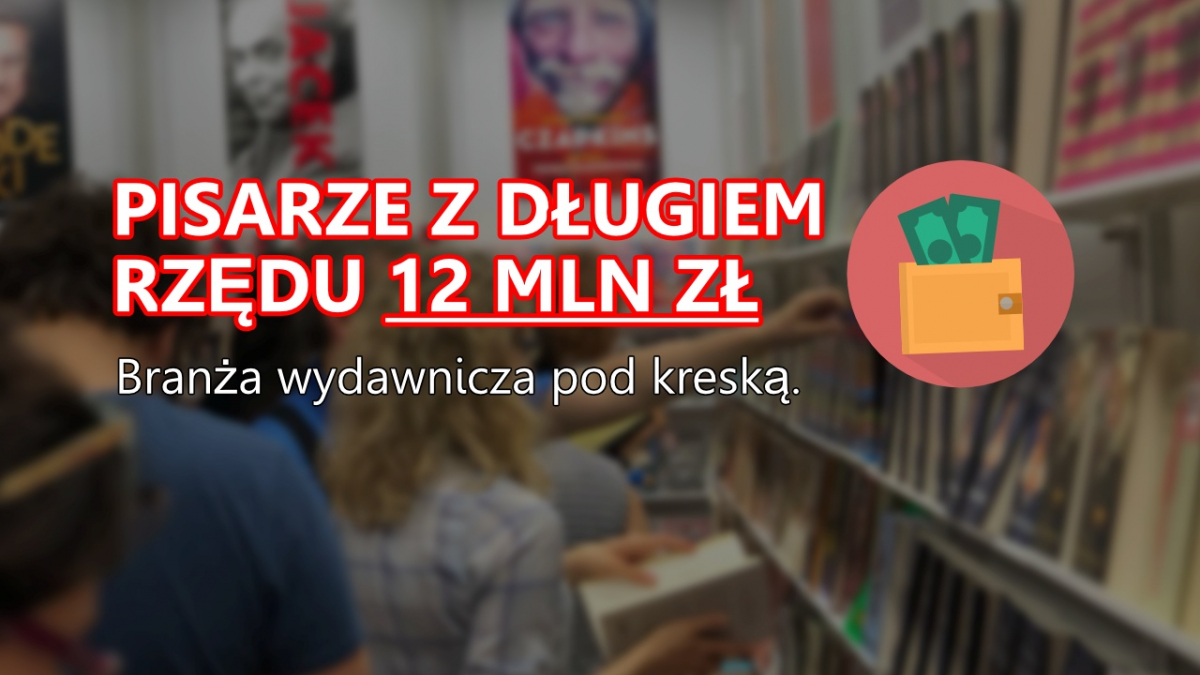 Grafika zawierająca napis: Długi pisarzy rzędu 12 mln złotych