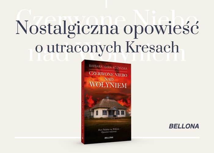 Obrazek w treci Nostalgiczna opowie o utraconych Kresach. „Czerwone niebo nad Woyniem Barbary Iskry Koziskiej [jpg]
