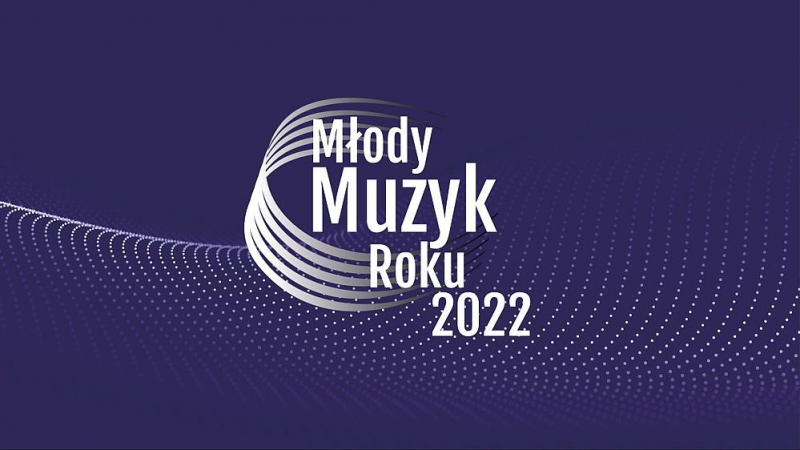 Obrazek w treści Czas poznać pierwszych finalist&oacute;w! &ndash; Młody Muzyk Roku 2022 - p&oacute;łfinał [jpg]