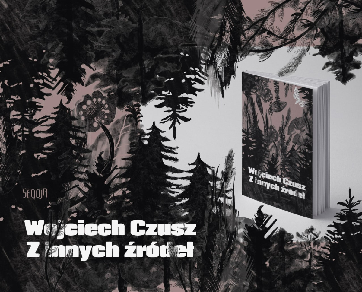 „Z innych �r�de�" Wojciecha Czusza grafika promuj�ca ksi��k�