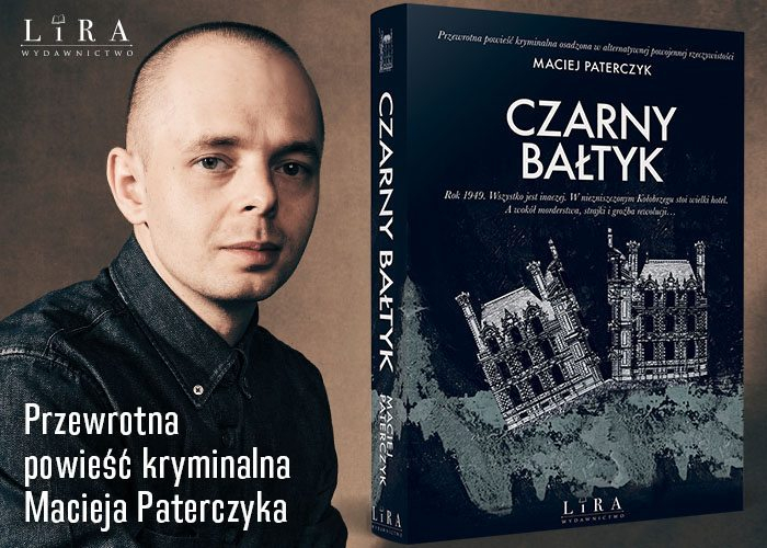 Obrazek w treści  A Zachód robił to, co zawsze. Czarny Bałtyk Macieja Paterczyka [jpg]