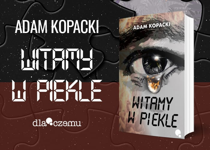 Obrazek w treci Nikt nie jest idealny. „Witamy w piekle" Adama Kopackiego [jpg]