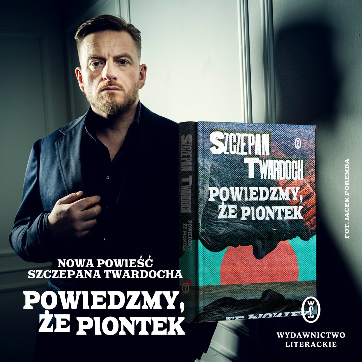 Powiedzmy, że Piontek Szczepan Twardoch - grafika promująca książkę