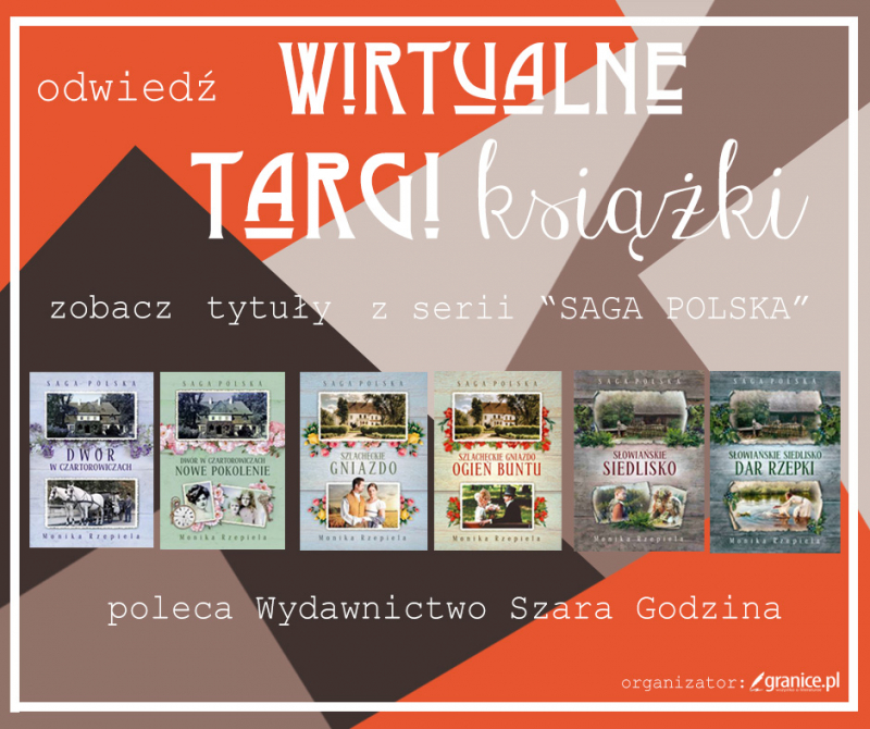Obrazek w treści Wirtualne Targi Książki. Dramatyczne ludzkie losy i wielka Historia. „Saga Polska Moniki Rzepieli [jpg]