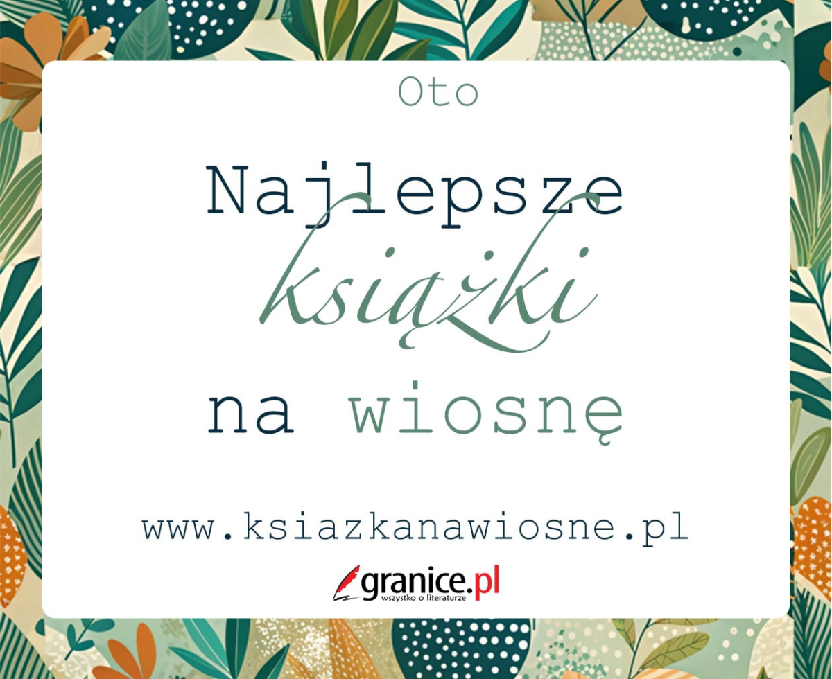 Najlepsze ksiki na wiosn 2025
