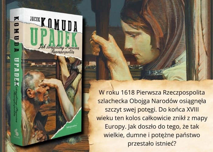 Upadek. Jak straciliśmy I Rzeczpospolitą - grafika promująca książkę