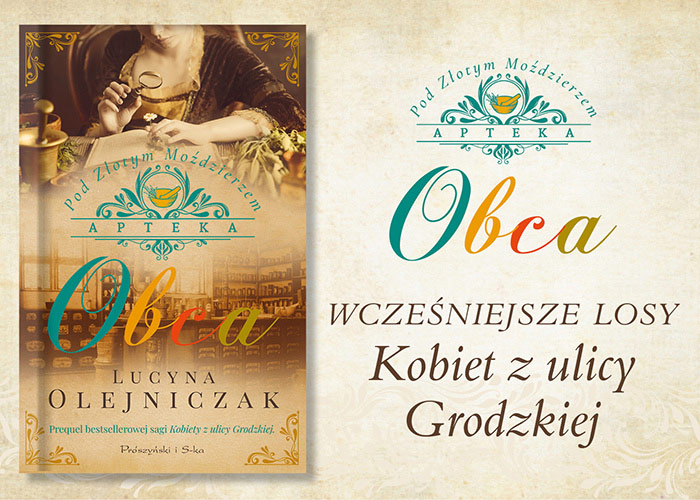 Obrazek w treści Wcześniejsze losy kobiet z ulicy Grodzkiej. „Apteka pod Złotym Moździerzem. Obca Lucyny Olejniczak [jpg]
