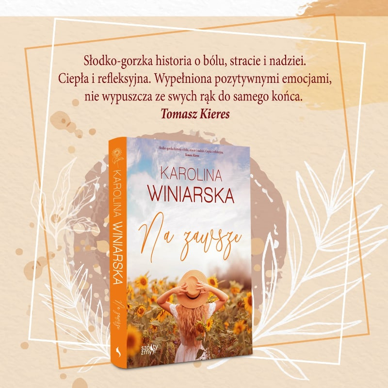 Obrazek w treści Słodko-gorzka historia o bólu, stracie i nadziei.  „Na zawsze Karoliny Winiarskiej [jpg]