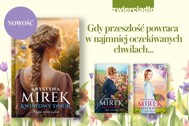 Saga dworska. Kwiatowy dwór Krystyna Mirek grafika promująca książkę