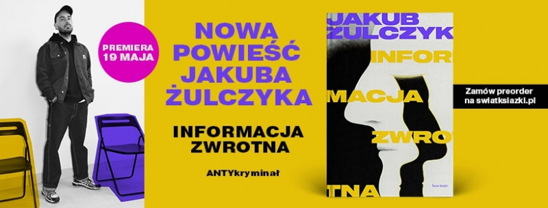 Obrazek w treści Jakub Żulczyk z nową książką tuż po majówce! Pora na Informację zwrotną [jpg]